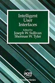 Intelligent User Interfaces (ACM Press Frontier Series)