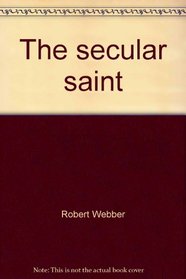 The secular saint: The role of the Christian in the secular world