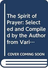 The Spirit of Prayer: Selected and Compiled by the Author from Various Portions of Her Works Exclusively on That Subject (Clarion Classics)