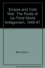 Empire and Cold War: The Roots of Us-Third World Antagonism, 1945-47