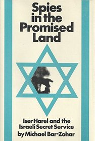 Spies in the Promised Land;: Iser Harel and the Israeli Secret Service