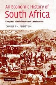 An Economic History of South Africa: Conquest, Discrimination, and Development (Ellen McArthur Lectures)