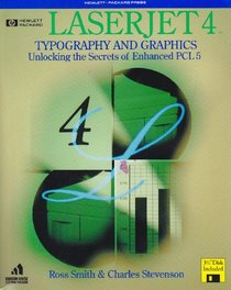 LaserJet 4 Typography and Graphics w/disk: Unlocking the Secrets of HP's Enhanced PCL5