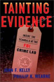 Tainting Evidence : Inside The Scandals At The Fbi Crime Lab