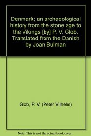 Denmark;: An archaeological history from the stone age to the Vikings