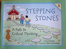 Stepping Stones:  A Path to Critical Thinking, Vol 1