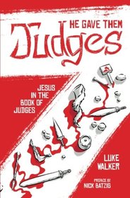 He Gave Them Judges: Jesus in the Book of Judges