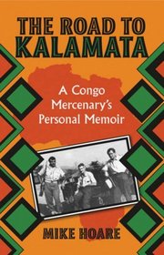 The Road To Kalamata: A Congo Mercenary's Personal Memoir