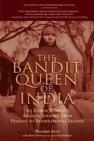 The Bandit Queen of India : One Woman's Heroic Journey from Victim to Vindicator