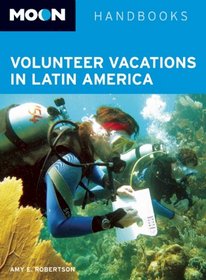 Moon Volunteer Vacations in Latin America (Moon Handbooks)