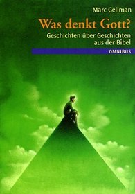 Was denkt Gott? Geschichten ber Geschichten in der Bibel. ( Ab 12 J.).