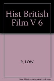 Hist British Film          V 6 (History of British Film)