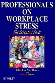 Professionals on Workplace Stress - The Essential Facts