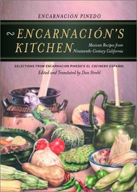 Encarnacion's Kitchen: Mexican Recipes from Nineteenth-Century California (California Studies in Food and Culture, 9)