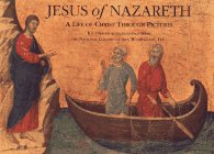 Jesus of Nazareth : A Life of Christ Through Pictures
