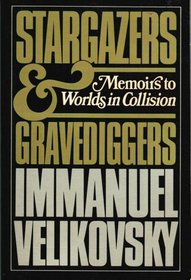 Stargazers and Gravediggers: Memoirs to Worlds in Collision