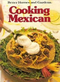Better Homes and Gardens Cooking Mexican