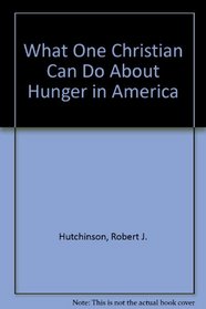 What One Christian Can Do About Hunger in America