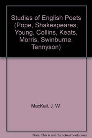 Studies of English Poets (Pope, Shakespeares, Young, Collins, Keats, Morris, Swinburne, Tennyson)