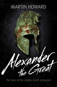 Alexander the Great: The Story of the Invincible Macedonian King (Lives in Action)