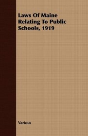Laws Of Maine Relating To Public Schools, 1919