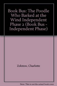 Book Bus: The Poodle Who Barked at the Wind Independent Phase 2 (Book Bus - Independent Phase)