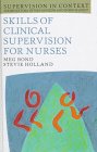 Skills of Clinical Supervision for Nurses: A Practical Guide for Supervisees, Clinical Supervisors and Managers (Supervision in Context)