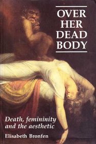 Over Her Dead Body: Configurations of Femininity, Death and the Aesthetic