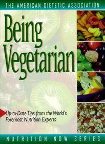 Being Vegetarian (The Nutrition Now Series)