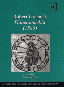 Robert Greene's Planetomachia (1585) (Literary and Scientific Cultures of Early Modernity)