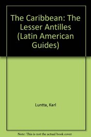 Caribbean: The Lesser Antilles (Latin American Guides)