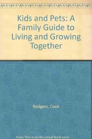 Kids and Pets: A Family Guide to Living and Growing Together