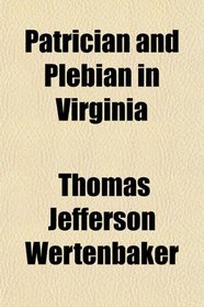 Patrician and Plebian in Virginia