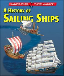 Moving People, Things and Ideas - A History of Sailing Ships (Moving People, Things and Ideas)