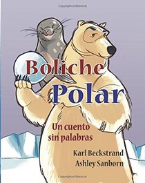 Boliche polar: Un cuento sin palabras (Libros sin palabras) (Volume 1) (Spanish Edition)