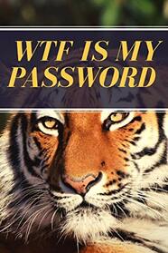 WTF is My Password: Password Logbook. Organize and Store Web Addresses, Usernames, and Passwords in One Convenient Location (Alphabetized Pages)