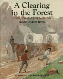 Clearing in the Forest: A Story About a Real Settler Boy