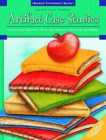 Artifact Case Studies : Interpreting Children's Work and Teachers' Classroom Strategies
