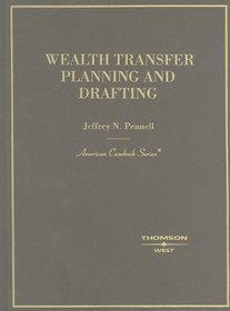 Wealth Transfer Planning And Drafting (American Casebooks)