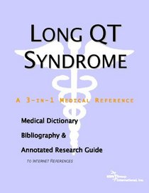 Long QT Syndrome - A Medical Dictionary, Bibliography, and Annotated Research Guide to Internet References