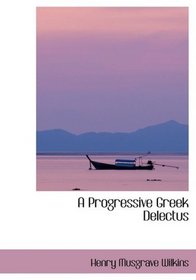 A Progressive Greek Delectus