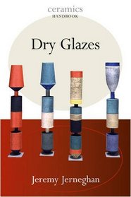 Dry Glazes (Ceramics Handbooks)