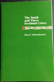 The South and Three Sectional Crises (The Walter Lynwood Fleming Lectures in Southern History)