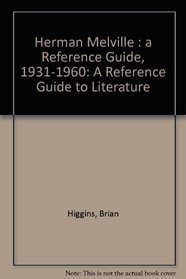 Herman Melville: A Reference Guide, 1931-1960 (A Reference Guide to Literature)