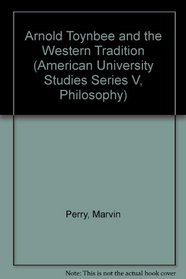 Arnold Toynbee and the Western Tradition (American University Studies Series V, Philosophy)