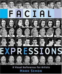 Facial Expressions: A Visual Reference For Artists