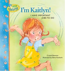 I'm Kaitlyn!: I Have Important Jobs to Do (Little Blessings)