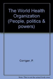 World Health Organization (People, politics & powers)