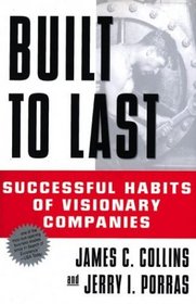 Built to Last : Successful Habits of Visionary Companies