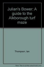 Julian's Bower: A guide to the Alkborough turf maze